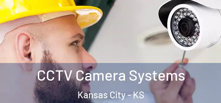 CCTV Camera Systems Kansas City - KS
