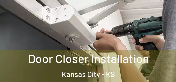 Door Closer Installation Kansas City - KS