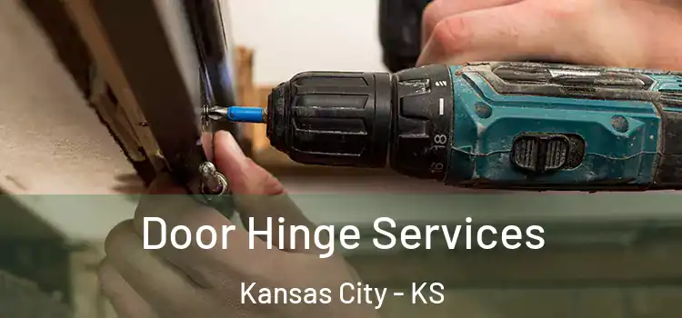 Door Hinge Services Kansas City - KS