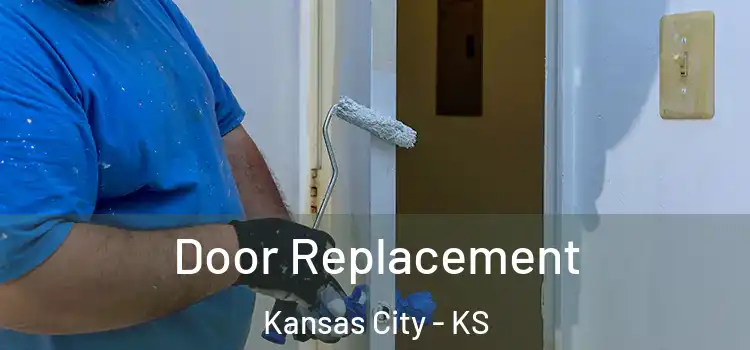 Door Replacement Kansas City - KS