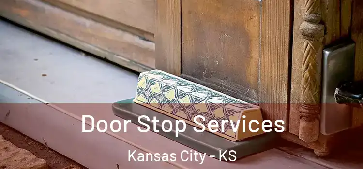 Door Stop Services Kansas City - KS