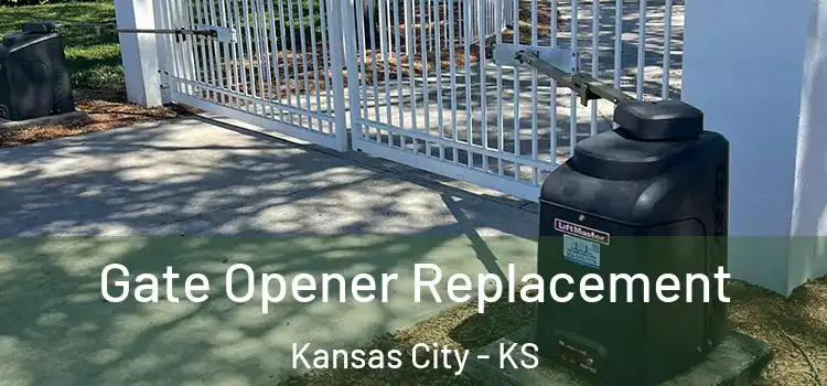 Gate Opener Replacement Kansas City - KS