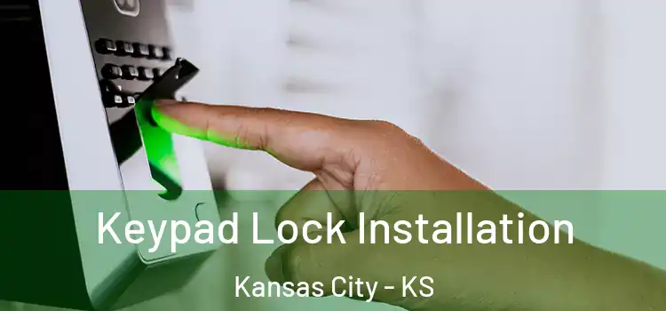 Keypad Lock Installation Kansas City - KS