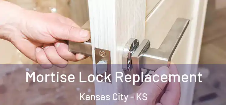 Mortise Lock Replacement Kansas City - KS